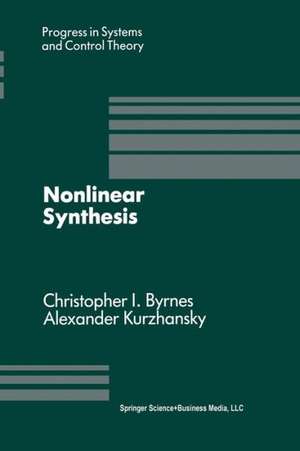 Nonlinear Synthesis: Proceedings of a IIASA Workshop held in Sopron, Hungary June 1989 de C.I. Byrnes