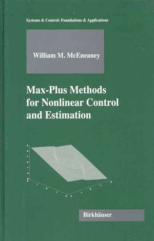 Max-Plus Methods for Nonlinear Control and Estimation de William M. McEneaney