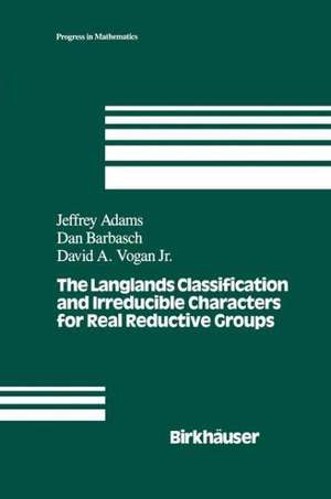 The Langlands Classification and Irreducible Characters for Real Reductive Groups de J. Adams