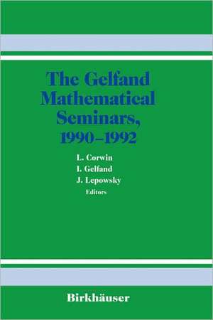 The Gelfand Mathematical Seminars, 1990–1992 de L. Corwin