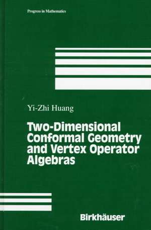 Two-Dimensional Conformal Geometry and Vertex Operator Algebras de Yi-Zhi Huang