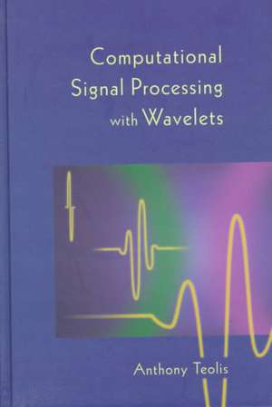 Computational Signal Processing with Wavelets de Anthony Teolis