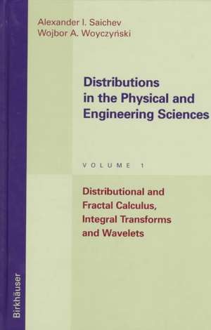 Distributions in the Physical and Engineering Sciences: Distributional and Fractal Calculus, Integral Transforms and Wavelets de Alexander I. Saichev