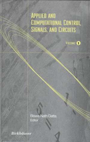 Applied and Computational Control, Signals, and Circuits: Volume 1 de Biswa N. Datta