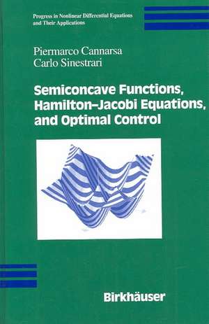 Semiconcave Functions, Hamilton-Jacobi Equations, and Optimal Control de Piermarco Cannarsa