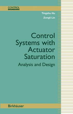 Control Systems with Actuator Saturation: Analysis and Design de Tingshu Hu