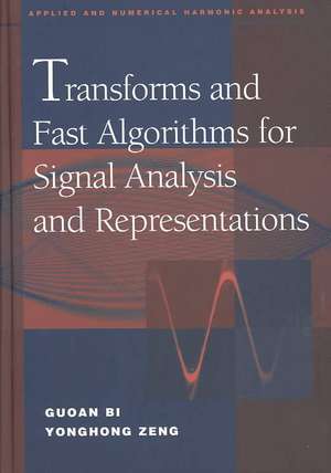 Transforms and Fast Algorithms for Signal Analysis and Representations de Guoan Bi