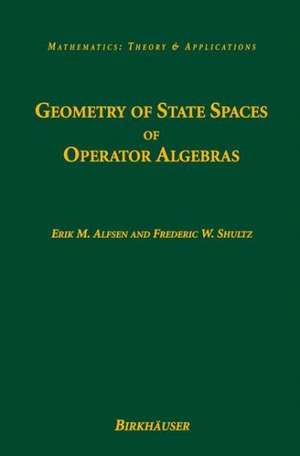 Geometry of State Spaces of Operator Algebras de Erik M. Alfsen