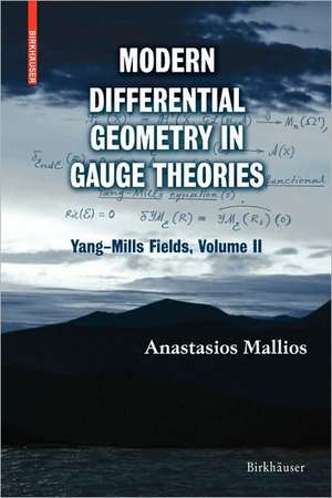 Modern Differential Geometry in Gauge Theories: Yang–Mills Fields, Volume II de Anastasios Mallios