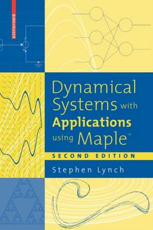 Dynamical Systems with Applications using Maple™ de Stephen Lynch