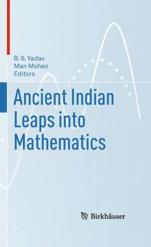 Ancient Indian Leaps into Mathematics de B.S. Yadav