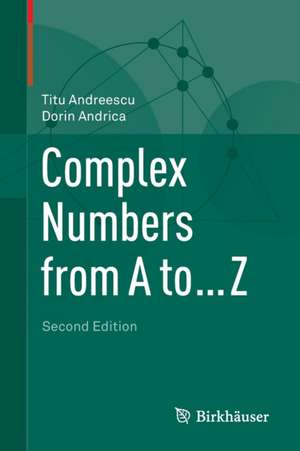 Complex Numbers from A to ... Z de Titu Andreescu