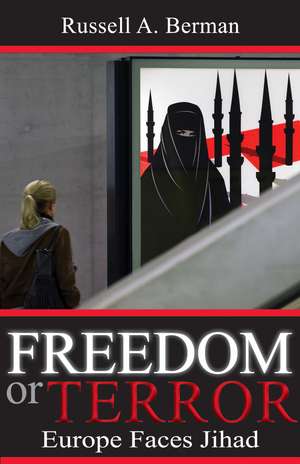 Freedom or Terror: Europe Faces Jihad de Russell A. Berman