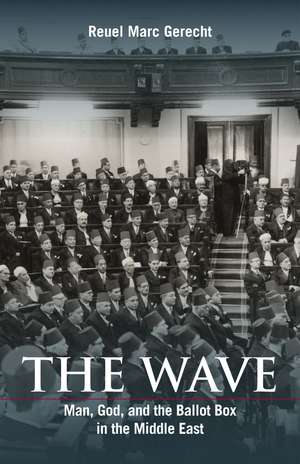 The Wave: Man, God, and the Ballot Box in the Middle East de Reuel Marc Gerecht