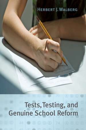 Tests, Testing, and Genuine School Reform de Herbert J. Walberg