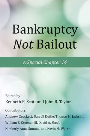 Bankruptcy Not Bailout: A Special Chapter 14 de Kenneth E. Scott