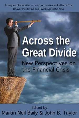 Across the Great Divide: New Perspectives on the Financial Crisis de Martin Neil Baily