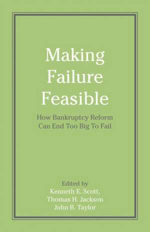 Making Failure Feasible: How Bankruptcy Reform Can End Too Big to Fail de Thomas H. Jackson