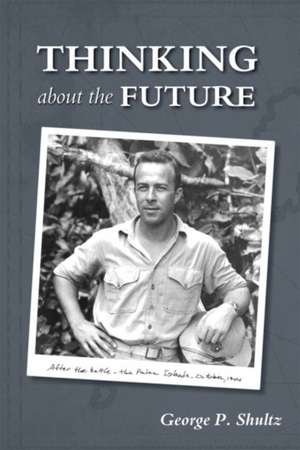 Thinking about the Future de George P. Shultz