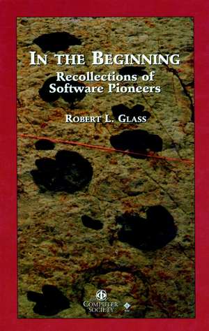 In the Beginning – Recollections of Software Pioneers de RL Glass