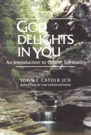 God Delights in You: An Introduction to Gospel Spirituality de John T. Catoir