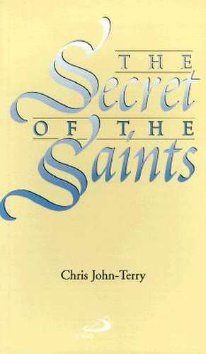 The Secret of the Saints de Chris John-Terry