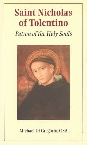 Saint Nicholas of Tolentino: Patron of the Holy Souls de Michael Di Gregorio