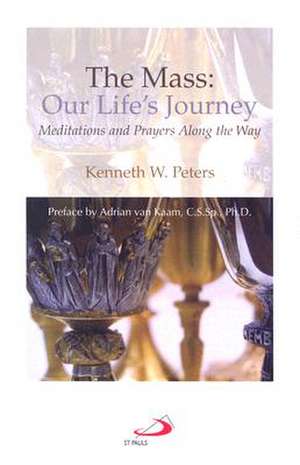 The Mass: Meditations and Prayers Along the Way de Adrian Van Kaam