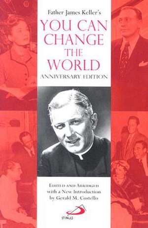 Father James Keller's You Can Change the World de James Keller