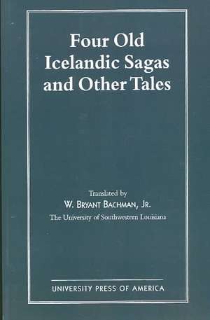 Four Old Icelandic Sagas and Other Tales de Bryant W. Bachman