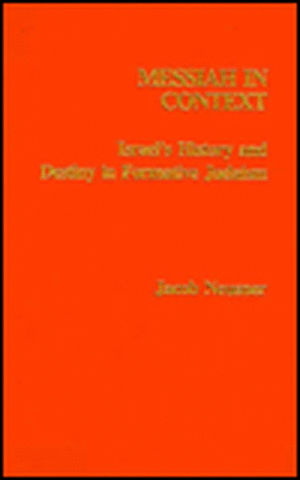 Messiah in Context de Jacob (Research Professor of Religion and TheologyBard College Neusner