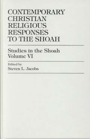 Contemporary Christian Religious Responses to the Shoah de Steven L. Jacobs