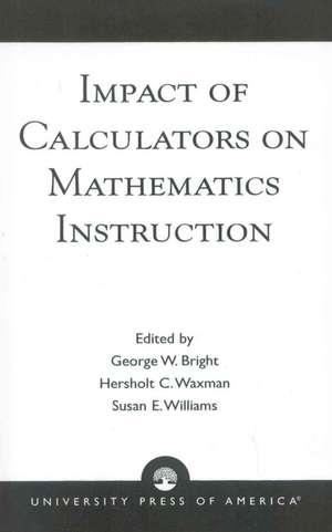 Impact of Calculators on Mathematics Instruction de George W. Bright