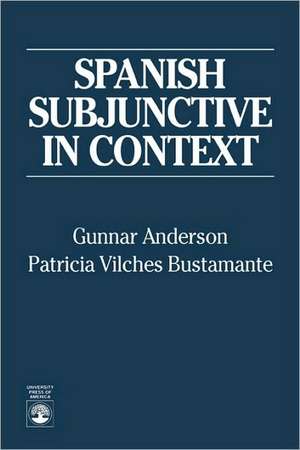 Spanish Subjunctive in Context de Gunner Anderson