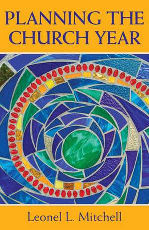 Planning the Church Year de Leonel L. Mitchell