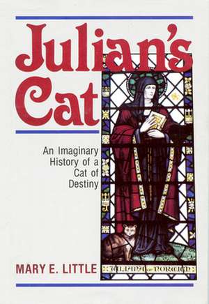 Julian's Cat: An Imaginary History of a Cat of Destinity de Mary Little