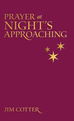 Prayers at Night's Approaching de Jim Cotter