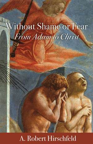 Without Shame or Fear de A. Robert Hirschfeld