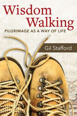 Wisdom Walking de Gil Stafford