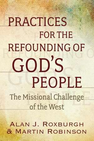 Six Practices for Being God's People: The Missional Challenge of the West de Martin Robinson