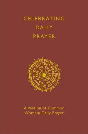 Celebrating Daily Prayer de David Stancliffe