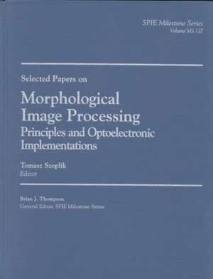 Morphological Image Processing Principles and Optoelectronic Implementations: "" de Tomasz Szoplik