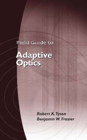 Field Guide to Adaptive Optics: "" de Benjamin W. Frazier