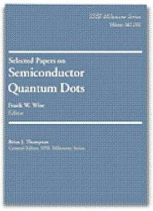 Selected Papers on Semiconductor Quantum Dots: "" de FRANK W. WISE