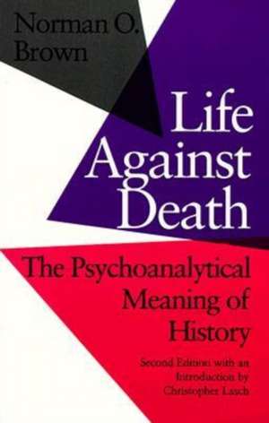 Life Against Death: The Place of Social Science in American Culture. de Norman O. Brown