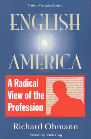 English in America: A Radical View of the Profession de Richard M. Ohmann