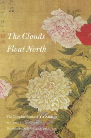 The Clouds Float North: The Complete Poems of Yu Xuanji de J. P. Telotte