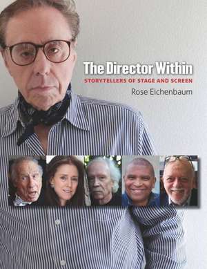 The Director Within: Storytellers of Stage and Screen de Rose Eichenbaum