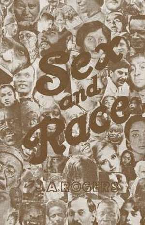 Sex and Race, Volume 3: Negro-Caucasian Mixing in All Ages and All Lands -- Why White and Black Mix in Spite of Opposition de J. A. Rogers