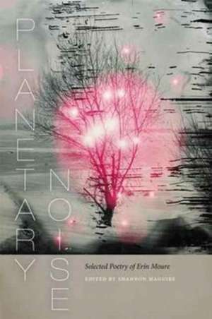 Planetary Noise de Erin Moure